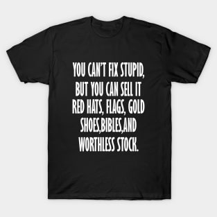 You Can't Fix Stupid But You Can Sell It Red Hats Flags Gold T-Shirt